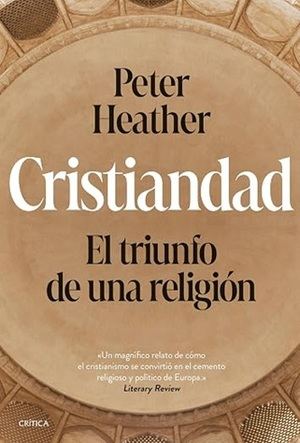 "Cristiandad. El triunfo de una religión", de Peter Heather