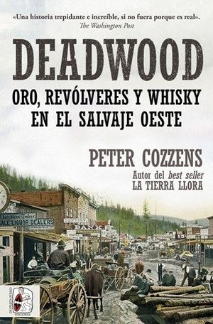 Deadwood: La ciudad más salvaje del Oeste desmitificada por Peter Cozzens