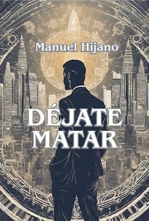 El Ateneo de Málaga presenta la novela "Déjate Matar" de Manuel Hijano el 27 de marzo