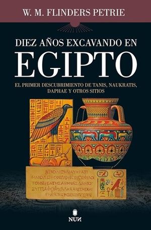 "Diez años excavando en Egipto", de W. M. Flinders Petrie
