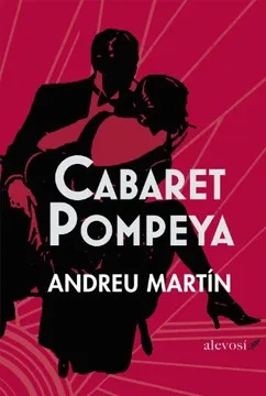 Se pone a la venta “Cabaret Pompeya” de Andreu Martín