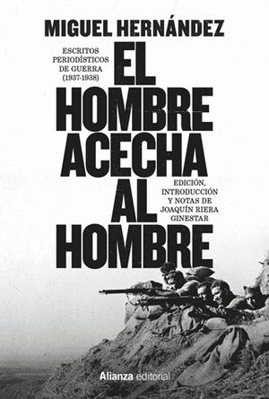 El legado de Miguel Hernández: Joaquín Riera Ginestar publica sus escritos periodísticos de guerra en "El hombre acecha al hombre"