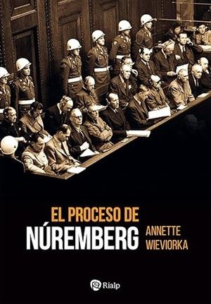 "El proceso de Núremberg", de Annette Wieviorka