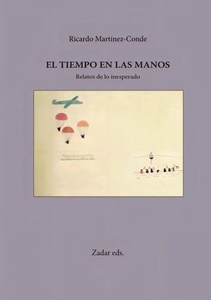 Ricardo Martínez-Conde: "El tiempo en las manos (Relatos de lo inesperado)"