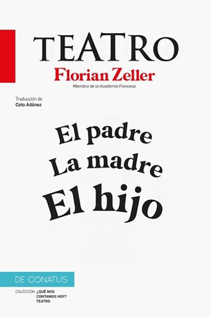 "El teatro de Florian Zeller: El padre; La madre; el hijo"