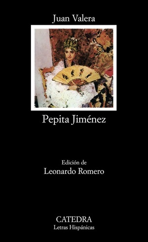 Juan Valera: Pepita Jiménez. Madrid, Ediciones Cátedra, 2018. Colección Letras Hispánica, núm. 290. Leonardo Romero Tobas, editor literario