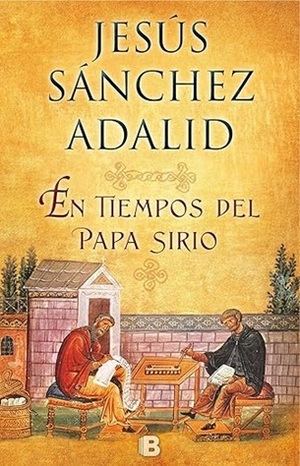 "En tiempos del papa Sirio", de Jesús Sánchez Adalid
