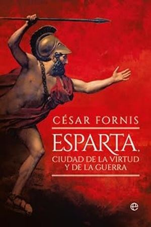 "Esparta. Ciudad de la virtud y de la guerra", de César Fornis
