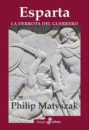 "Esparta. La derrota del guerrero", de Philip Matyszak