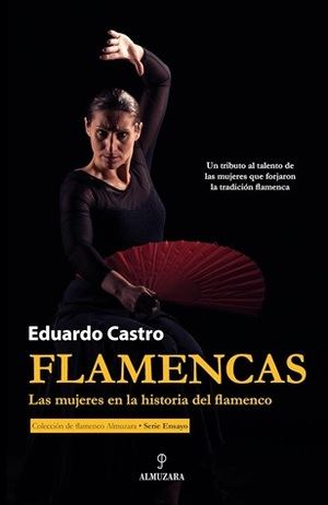 "Flamencas. Las mujeres en la historia del flamenco", de Eduardo Castro