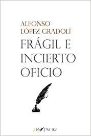 Frágil e incierto oficio