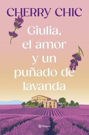 Cherry Chic lanza "Giulia, el amor y un puñado de lavanda", una novela sobre el regreso a las raíces y el amor inesperado