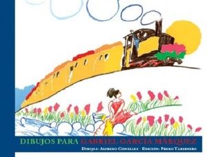 "Dibujos para Gabriel García Márquez", de Alfredo González. Edición Pedro Tabernero