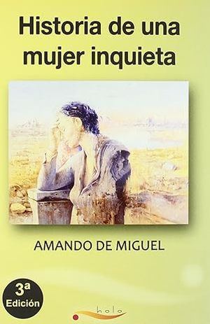 “Historia de una mujer inquieta”, de Amando de Miguel
