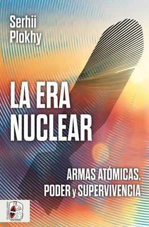 "La era nuclear": Serhii Plokhy advierte sobre el resurgimiento de la amenaza atómica global