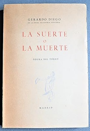 Gerardo Diego: La suerte o la muerte. Poema del toreo. Madrid, Taurus, 1963,
