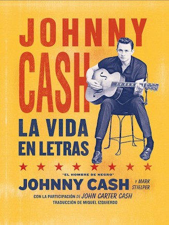 'Johnny Cash: la vida en letras', de Johnny Cash y Mark Stielper, con la participación de John Carter Cash