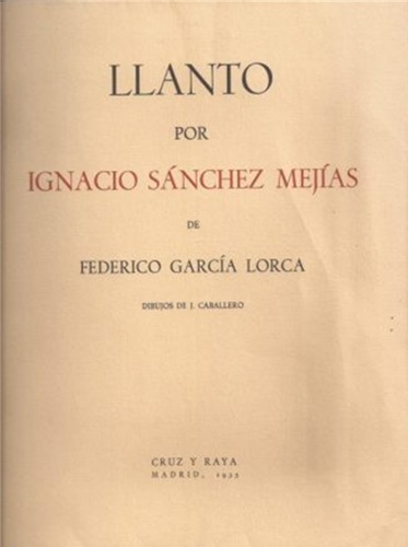 Federico García Lorca: Llanto por Ignacio Sánchez Mejías. Madrid, Ediciones del Árbol, Revista Cruz y raya, 1935