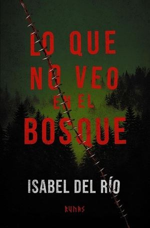 "Lo que no veo en el bosque": La nueva novela de Isabel del Río mezcla fantasía y terror