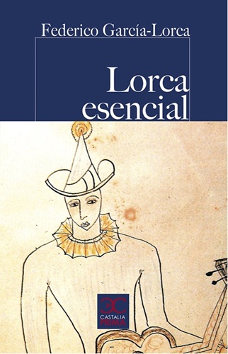 Lorca esencial. Edición antológica de la poesía de García Lorca, preparada por Fernando Carratalá. Barcelona, Castalia/Edhasa, noviembre de 2024. Colección Castalia Prima.