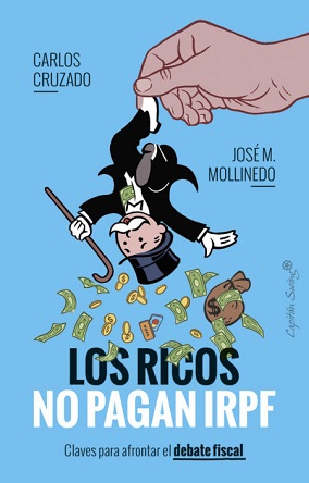 "Los ricos no pagan IRPF: claves para afrontar el debate fiscal", de Carlos Cruzado y José M. Mollinedo