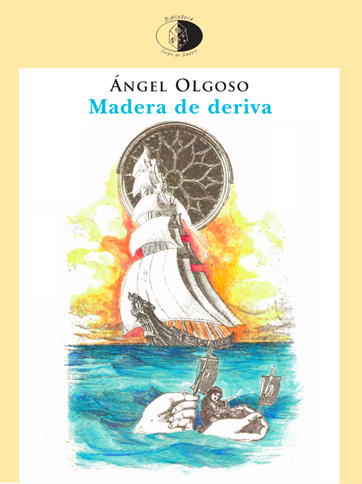 MADERA DE DERIVA, de Ángel Olgoso