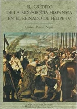 "El crédito de la Monarquía Hispánica en el reinado de Felipe IV", de Carlos Álvarez Nogal