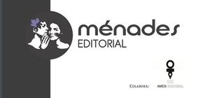 Nace Menádes Editorial, un nuevo proyecto editorial feminista