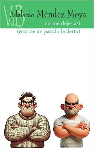 "NO ME DEJES ASÍ (ECOS DE UN PASADO INCIERTO)" DE ADELARDO MÉNDEZ MOYA