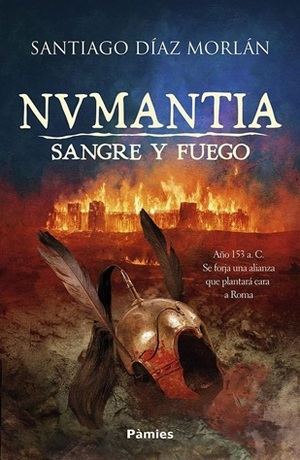"Numantia. Sangre y fuego": La nueva novela histórica de Santiago Díaz Morlán sobre la resistencia celtíbera en Hispania