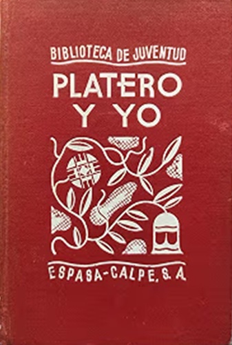 Juan Ramón Jiménez: Platero y yo. Madrid, Espasa-Calpe, 1936