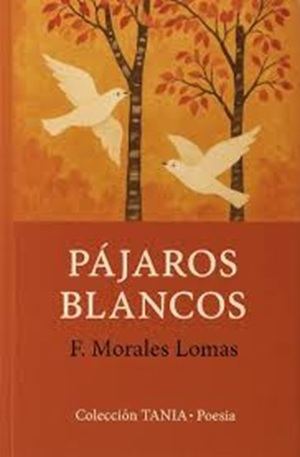 "Pájaros blancos", de Francisco Morales Lomas