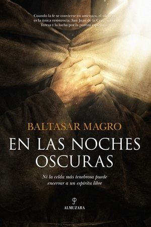 Baltasar Magro presenta "En las noches oscuras", una novela sobre el cautiverio de San Juan de la Cruz