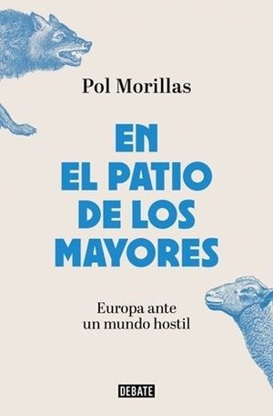 Pol Morillas: "En el patio de los mayores. Europa ante un mundo hostil"
