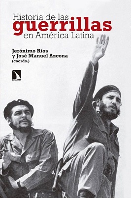 Jerónimo Ríos y José Manuel Azcona (coords.): "Historia de las guerrillas en América Latina"