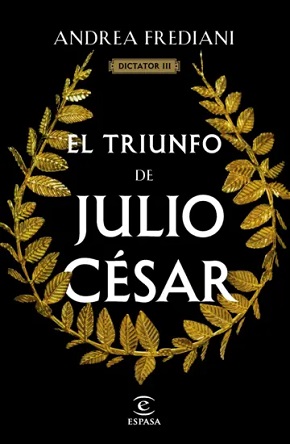 Con "El triunfo de Julio César" termina la trilogía "Dictator", de Andre Frediani