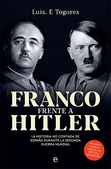 Luis E. Togores publica "Franco frente a Hitler", la historia no contada de España durante la Segunda Guerra Mundial
