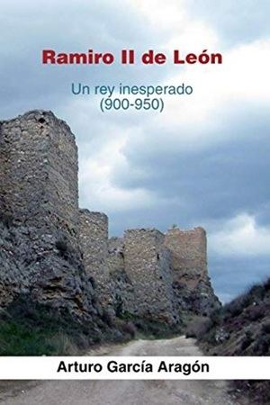 "Ramiro de León. Un rey inesperado", de Arturo García Aragón