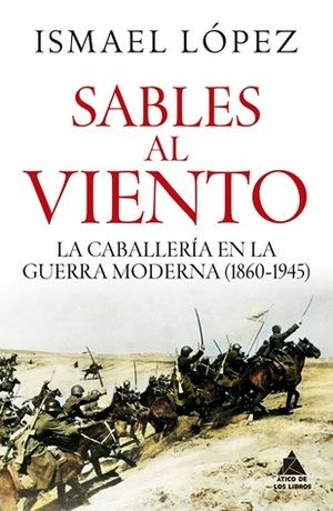 Ismael López desmantela mitos sobre la caballería en su nueva obra "Sables al viento"