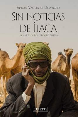 "Sin noticias de Ítaca": el viaje de Enrique Vaquerizo Domínguez por la ruta menos frecuente del Sáhara español