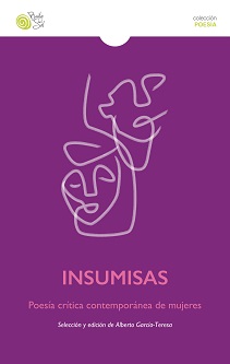 "INSUMISAS, Poesía crítica contemporánea de mujeres", selección y edición de Alberto García-Teresa