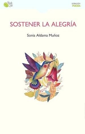 "Sostener la alegría", de Sonia Aldama