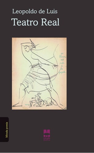 Leopoldo de Luis: Teatro Real. Granada, Editorial La Mirada Malva, A.C., 2018