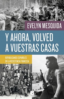 'Y ahora, volved a vuestras casas', la historia de los españoles que combatieron a los nazis, de Evelyn Mesquida