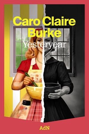 Caro Claire Burke debuta con "Yesteryear", una historia sobre la vida perfecta que se convierte en pesadilla