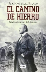 Juan González Solano publica “El camino de hierro”, la historia del marqués de Salamanca