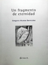 'Un fragmento de eternidad' de Gregorio Muelas Bermúdez