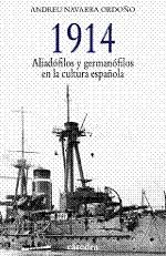'1914. Aliadófilos y germanófilos' en la cultura española Andreu Navarro