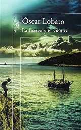 'La fuerza y el viento' de Óscar Lobato