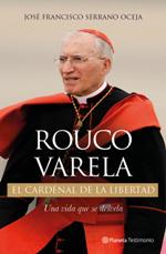 Editorial Planeta publica el libro oficial de Rouco Varela: "Rouco Varela, el cardenal de la libertad"